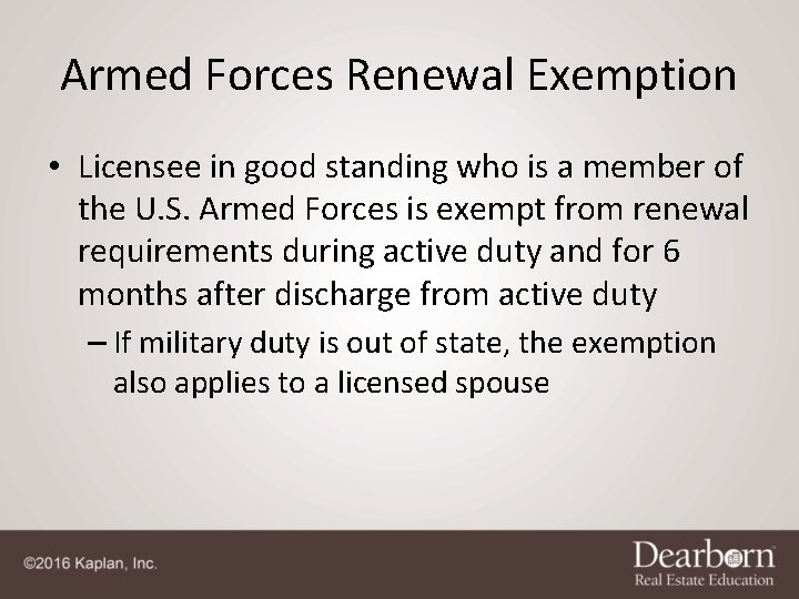 Armed Forces Renewal Exemption • Licensee in good standing who is a member of