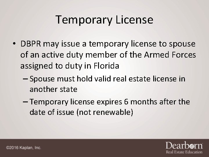 Temporary License • DBPR may issue a temporary license to spouse of an active
