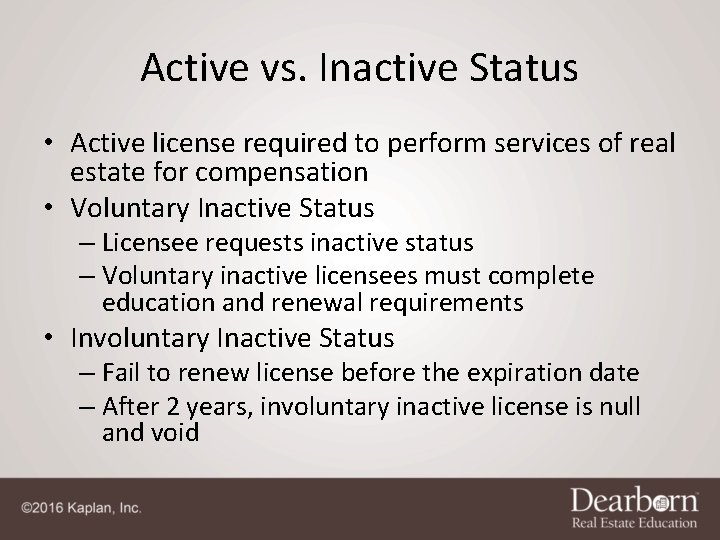 Active vs. Inactive Status • Active license required to perform services of real estate