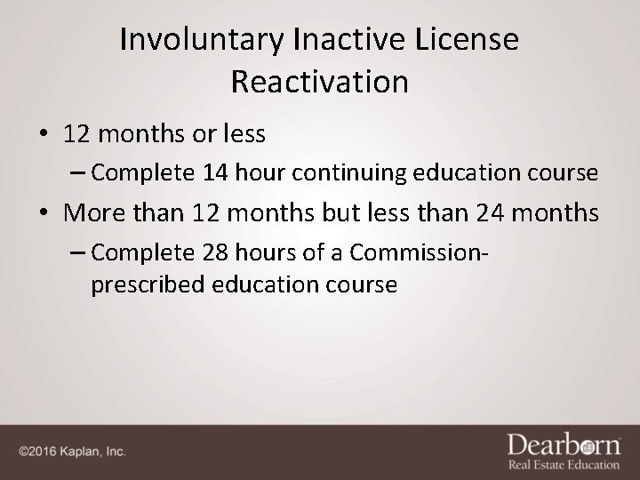 Involuntary Inactive License Reactivation • 12 months or less – Complete 14 hour continuing