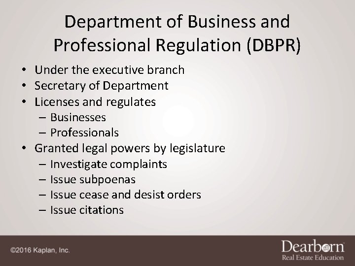 Department of Business and Professional Regulation (DBPR) • Under the executive branch • Secretary