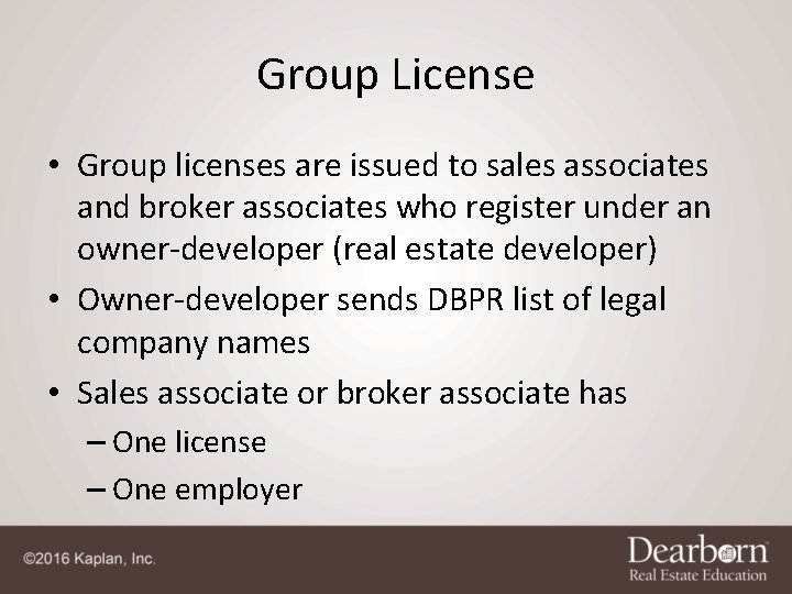 Group License • Group licenses are issued to sales associates and broker associates who