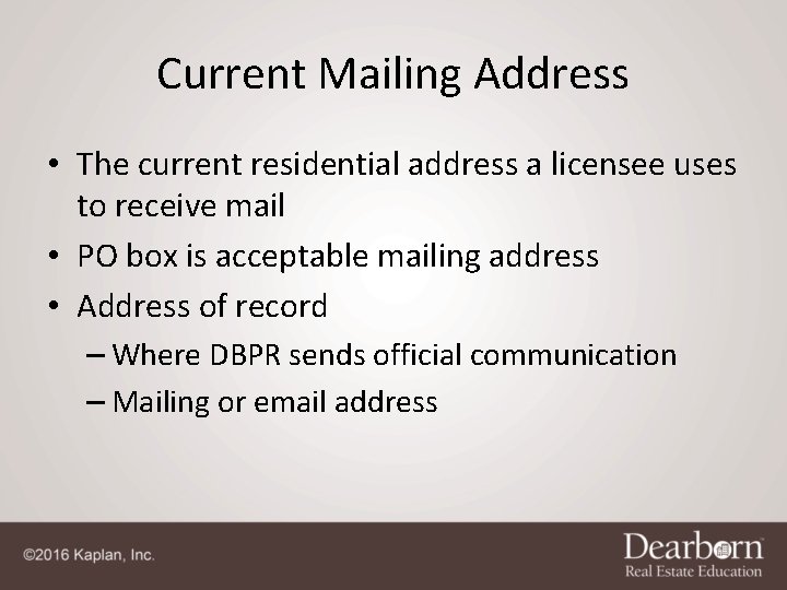Current Mailing Address • The current residential address a licensee uses to receive mail