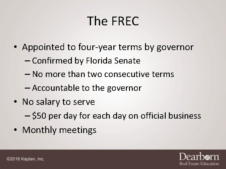 The FREC • Appointed to four-year terms by governor – Confirmed by Florida Senate