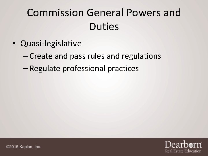 Commission General Powers and Duties • Quasi-legislative – Create and pass rules and regulations