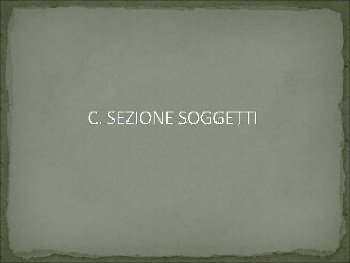 C. SEZIONE SOGGETTI 