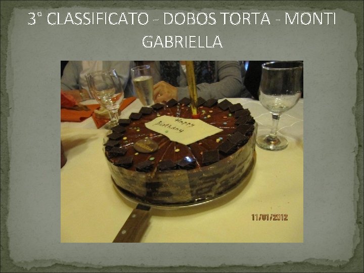 3° CLASSIFICATO - DOBOS TORTA - MONTI GABRIELLA 