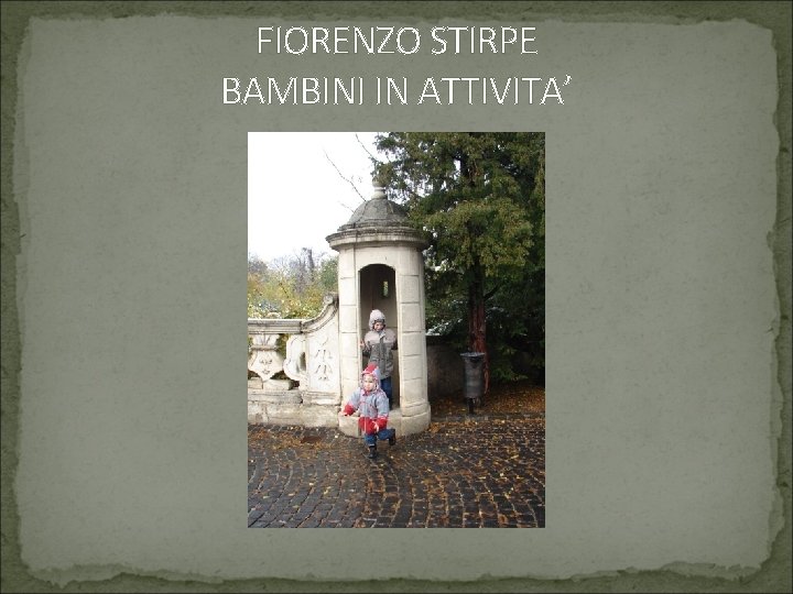 FIORENZO STIRPE BAMBINI IN ATTIVITA’ 