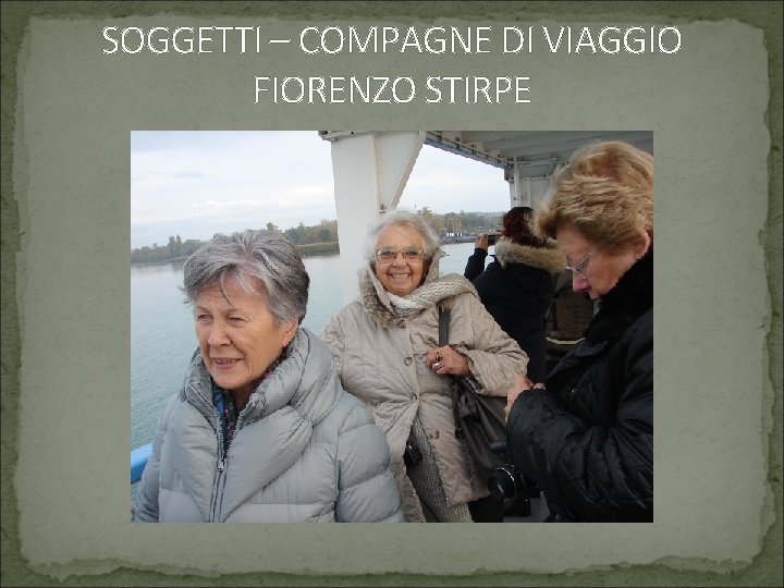 SOGGETTI – COMPAGNE DI VIAGGIO FIORENZO STIRPE 