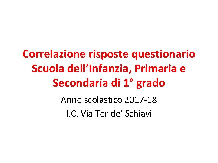 Correlazione risposte questionario Scuola dell’Infanzia, Primaria e Secondaria di 1° grado Anno scolastico 2017