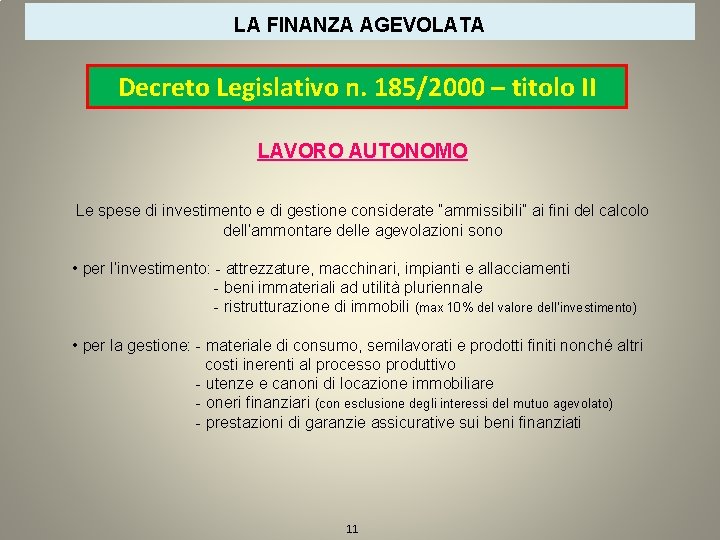 LA FINANZA AGEVOLATA Decreto Legislativo n. 185/2000 – titolo II LAVORO AUTONOMO Le spese