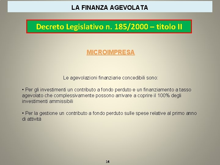 LA FINANZA AGEVOLATA Decreto Legislativo n. 185/2000 – titolo II MICROIMPRESA Le agevolazioni finanziarie