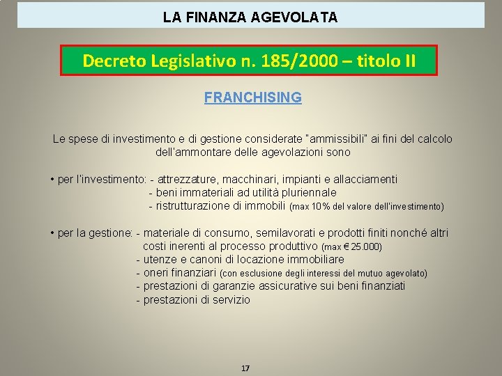 LA FINANZA AGEVOLATA Decreto Legislativo n. 185/2000 – titolo II FRANCHISING Le spese di