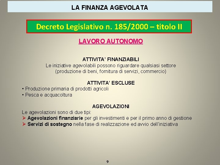 LA FINANZA AGEVOLATA Decreto Legislativo n. 185/2000 – titolo II LAVORO AUTONOMO ATTIVITA’ FINANZIABILI