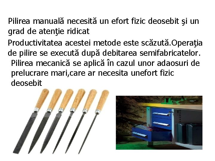 Pilirea manuală necesită un efort fizic deosebit şi un grad de atenţie ridicat Productivitatea