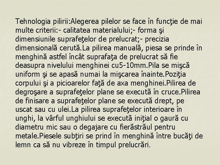 Tehnologia pilirii: Alegerea pilelor se face în funcţie de mai multe criterii: - calitatea