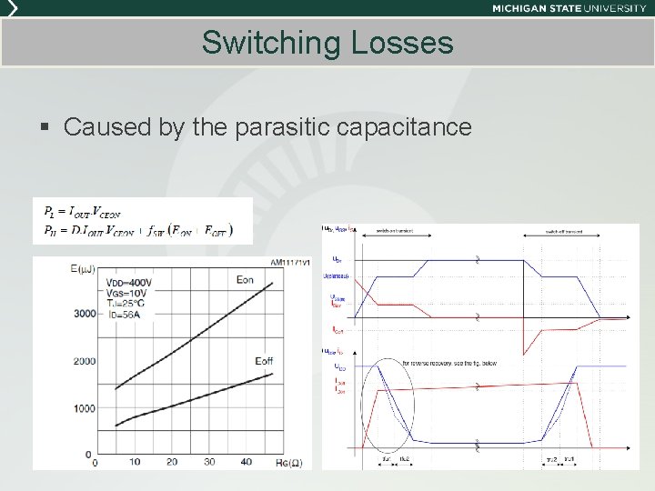 Switching Losses § Caused by the parasitic capacitance Switching Losses § Caused by the parasitic capacitance