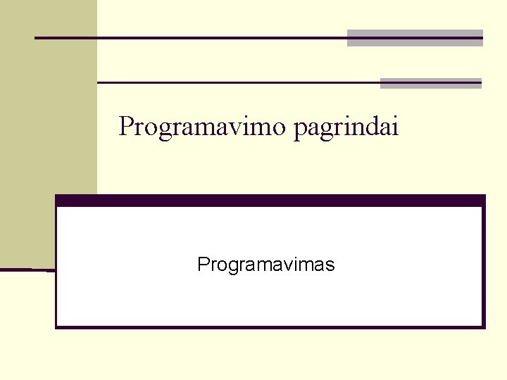 Programavimo pagrindai Programavimas 