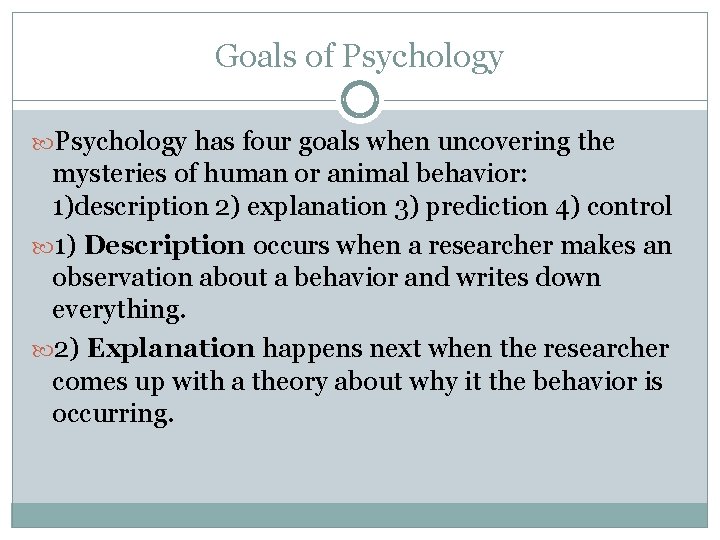 Goals of Psychology has four goals when uncovering the mysteries of human or animal