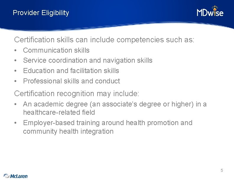 Provider Eligibility Certification skills can include competencies such as: • • Communication skills Service