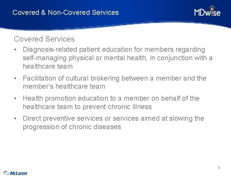 Covered & Non-Covered Services • Diagnosis-related patient education for members regarding self-managing physical or