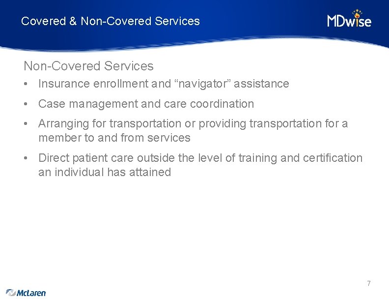 Covered & Non-Covered Services • Insurance enrollment and “navigator” assistance • Case management and