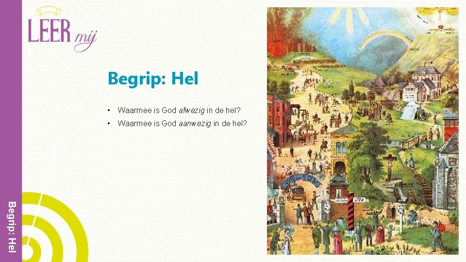 Begrip: Hel • Waarmee is God afwezig in de hel? • Waarmee is God