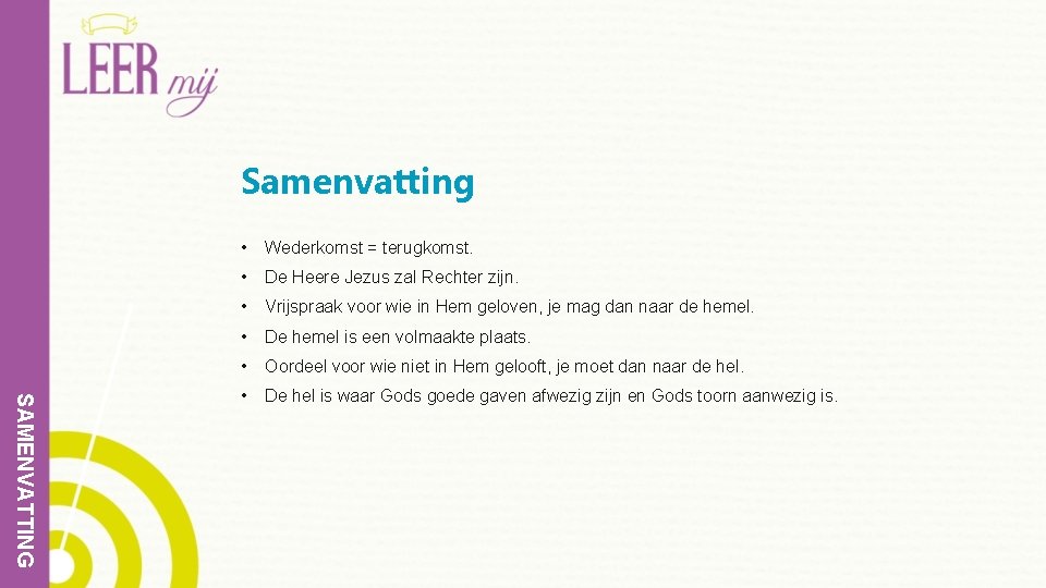 Samenvatting SAMENVATTING • Wederkomst = terugkomst. • De Heere Jezus zal Rechter zijn. •