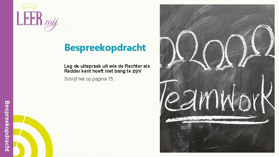 Bespreekopdracht Leg de uitspraak uit wie de Rechter als Redder kent hoeft niet bang