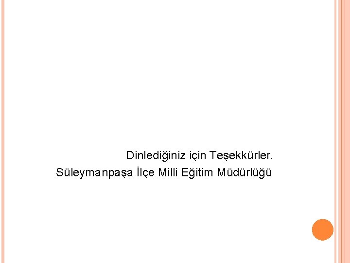 Dinlediğiniz için Teşekkürler. Süleymanpaşa İlçe Milli Eğitim Müdürlüğü 