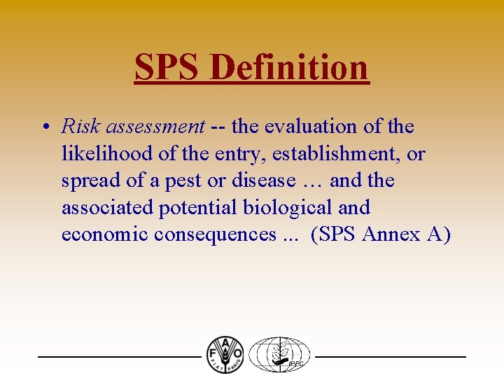 SPS Definition • Risk assessment -- the evaluation of the likelihood of the entry,