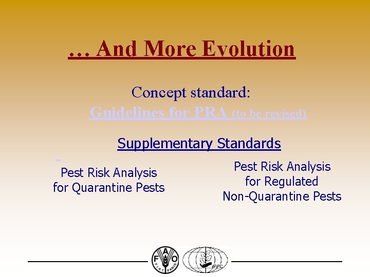 … And More Evolution Concept standard: Guidelines for PRA (to be revised) Supplementary Standards