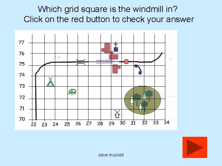 Which grid square is the windmill in? Click on the red button to check
