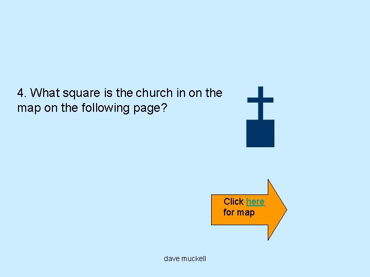 4. What square is the church in on the map on the following page?