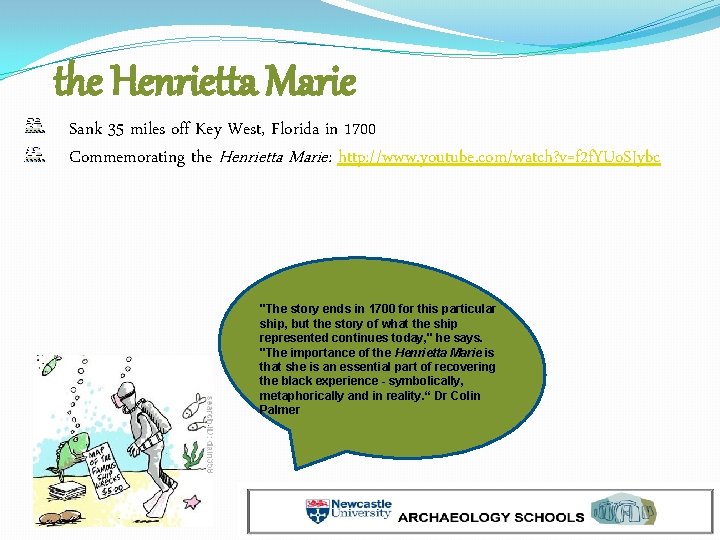 the Henrietta Marie Sank 35 miles off Key West, Florida in 1700 Commemorating the