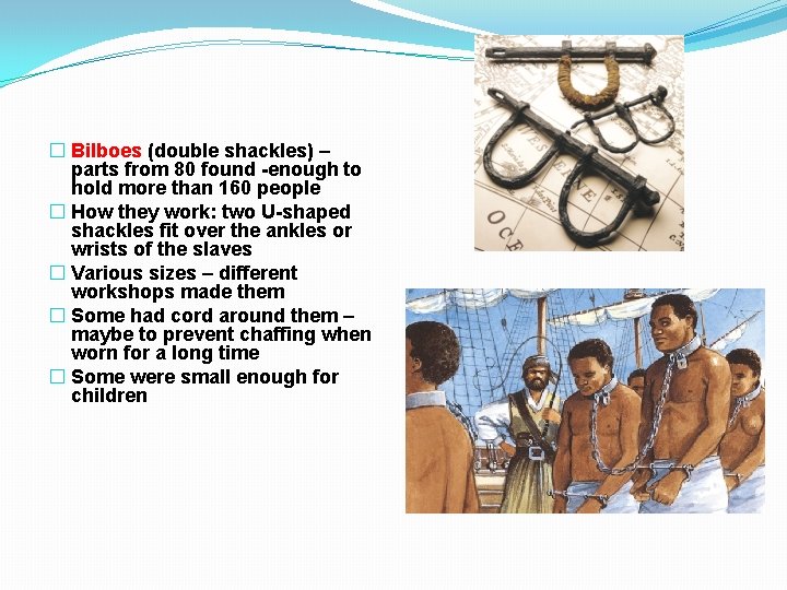 � Bilboes (double shackles) – parts from 80 found -enough to hold more than