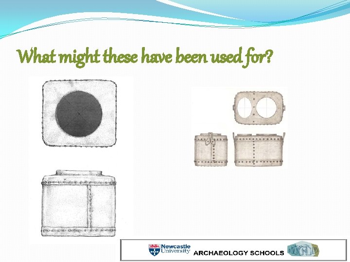 What might these have been used for? 