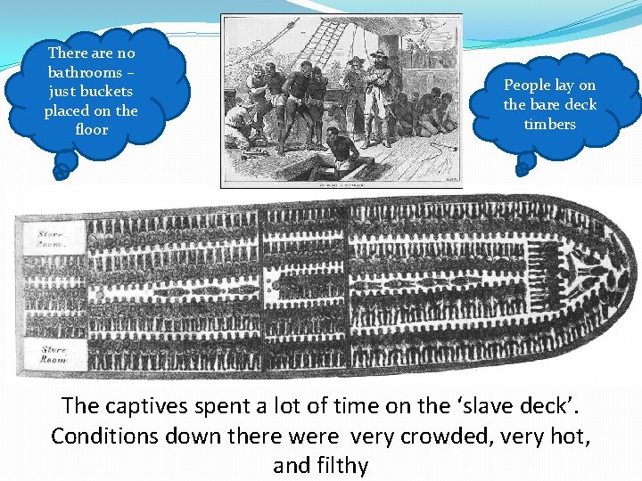 There are no bathrooms – just buckets placed on the floor People lay on