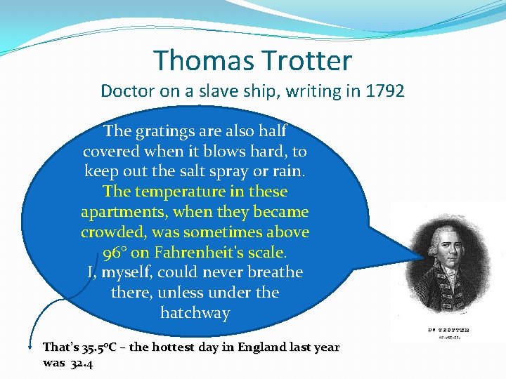 Thomas Trotter Doctor on a slave ship, writing in 1792 The gratings are also