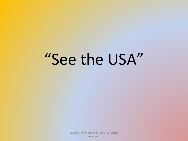 “See the USA” (c) 2014 by Exercise ETC Inc. All rights reserved. 