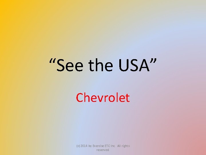 “See the USA” Chevrolet (c) 2014 by Exercise ETC Inc. All rights reserved. 