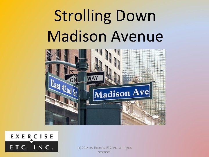 Strolling Down Madison Avenue (c) 2014 by Exercise ETC Inc. All rights reserved. 