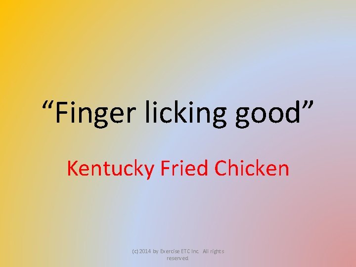 “Finger licking good” Kentucky Fried Chicken (c) 2014 by Exercise ETC Inc. All rights