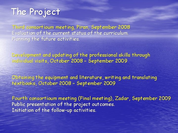 The Project Third consortioum meeting, Piran, September 2008 Evaluation of the current status of