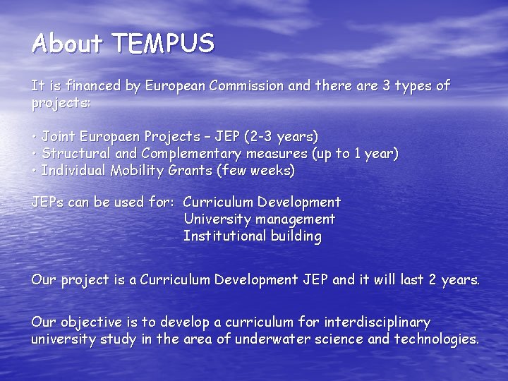 About TEMPUS It is financed by European Commission and there are 3 types of