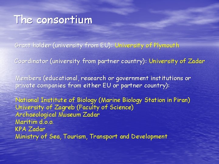 The consortium Grant holder (university from EU): University of Plymouth Coordinator (university from partner