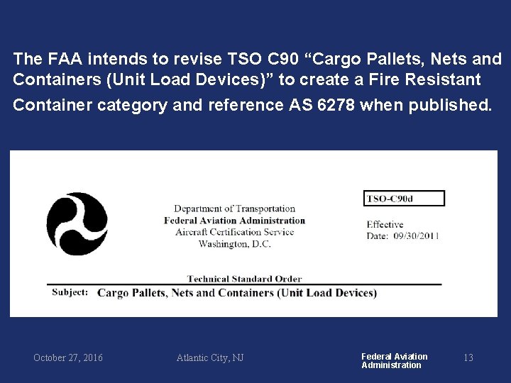 The FAA intends to revise TSO C 90 “Cargo Pallets, Nets and Containers (Unit