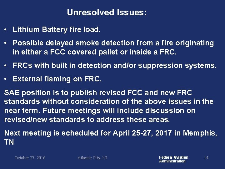 Unresolved Issues: • Lithium Battery fire load. • Possible delayed smoke detection from a