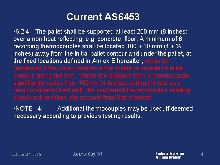 Current AS 6453 • 6. 2. 4 The pallet shall be supported at least