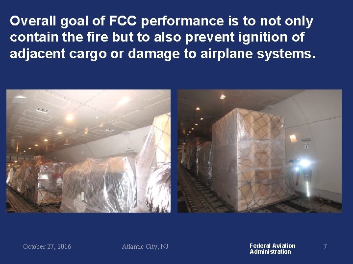 Overall goal of FCC performance is to not only contain the fire but to